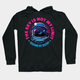 The Sky Is Not My Limit | Reaching My Destiny | Motivational Hoodie